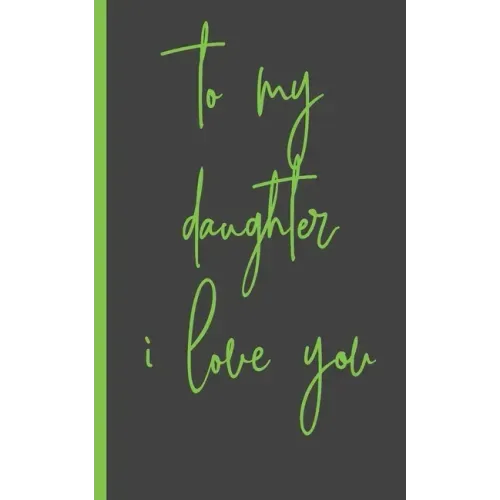 to my daughter i love you: Gifts for Daughter from Mom, unique Present idea for valentine's day for teen girl Women, birthday, graduation, great