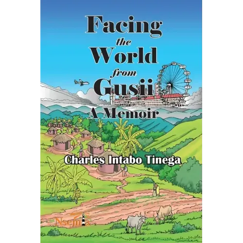 Facing the World from Gusii - A Memoir of a Historian, 1970-2010