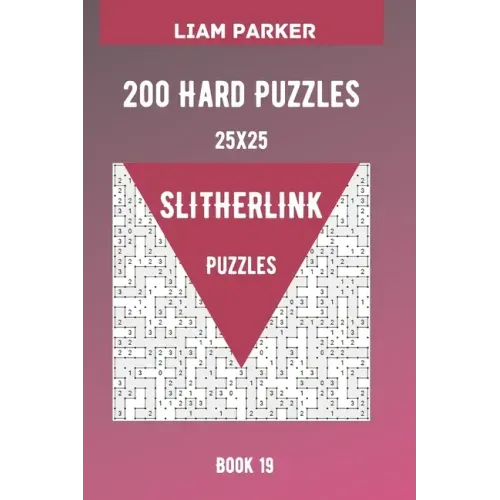 Slitherlink Puzzles - 200 Hard Puzzles 25x25 Book 19
