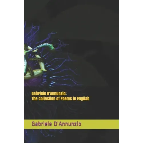 Gabriele D'Annunzio: The Collection of Poems in English