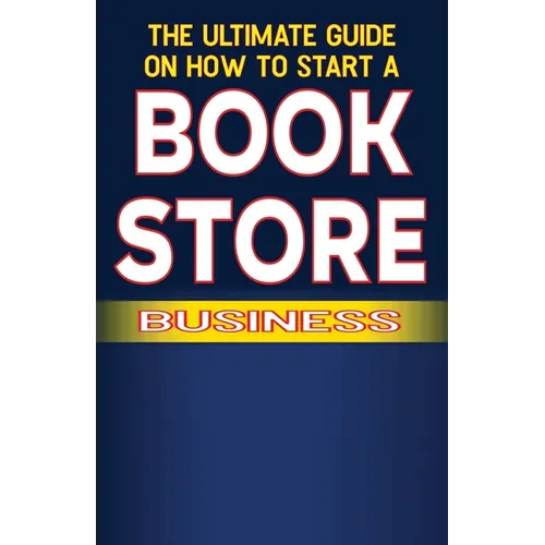 The Ultimate Guide on How To Start a Book Store Business
