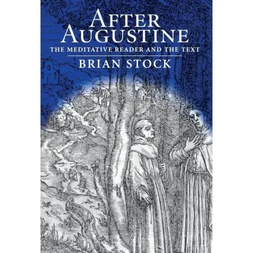 After Augustine: The Meditative Reader and the Text