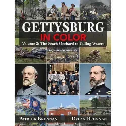 Gettysburg in Color: Volume 2: The Wheatfield to Falling Waters