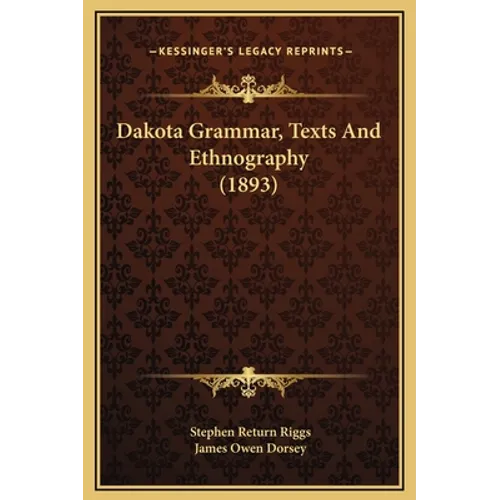 Dakota Grammar, Texts And Ethnography (1893)