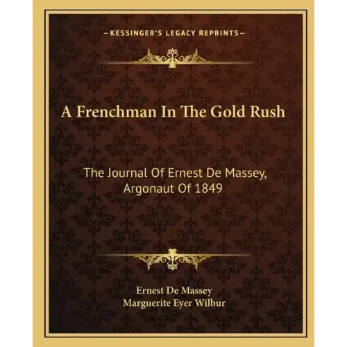 A Frenchman in the Gold Rush: The Journal of Ernest de Massey, Argonaut of 1849