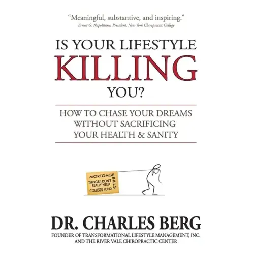 Is Your Lifestyle Killing You?: How to Chase Your Dreams Without Sacrificing Your Health & Sanity