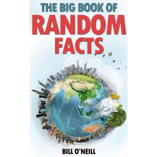 The Big Book of Random Facts: 1000 Interesting Facts And Trivia