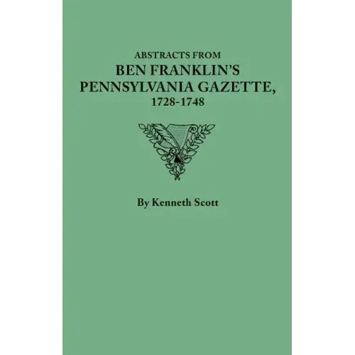 Abstracts from Ben Franklin's Pennsylvania Gazette, 1728-1748