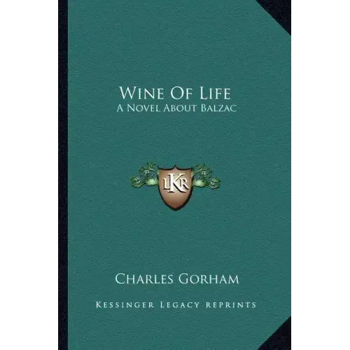 Wine of Life: A Novel about Balzac