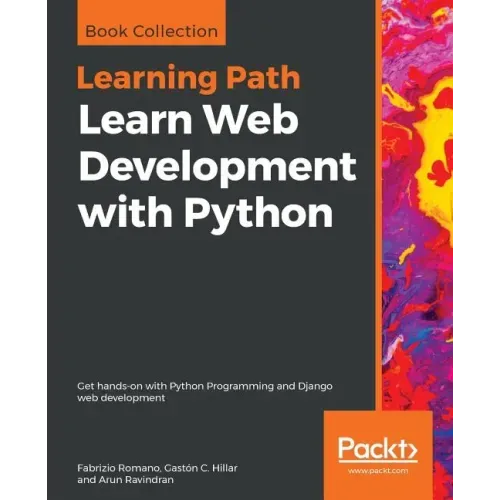 Learn Web Development with Python: Get hands-on with Python Programming and Django web development