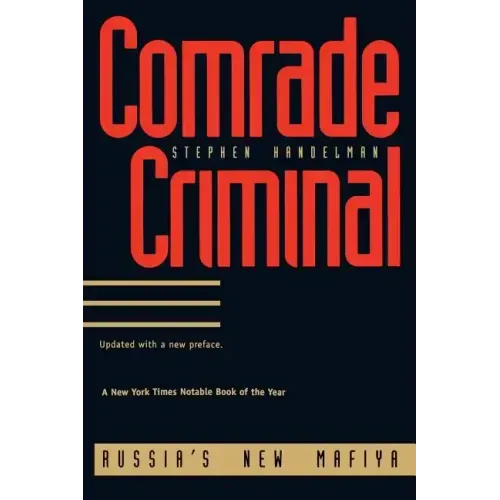 Comrade Criminal: Russia`s New Mafiya
