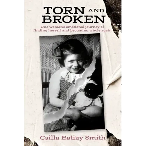 Torn and Broken: One woman's emotional journey of finding herself and becoming whole again
