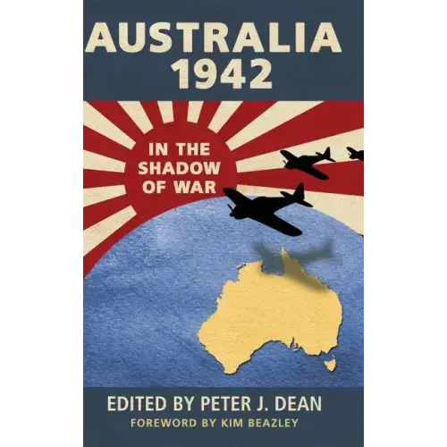 Australia 1942: In the Shadow of War