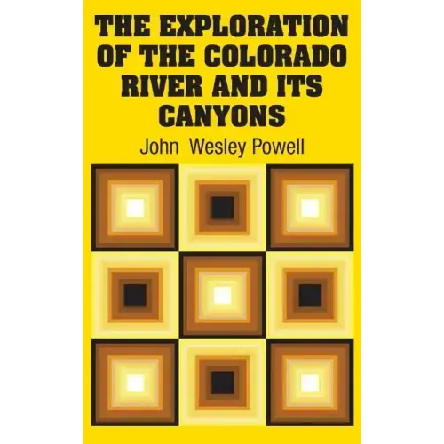The Exploration of the Colorado River and Its Canyons