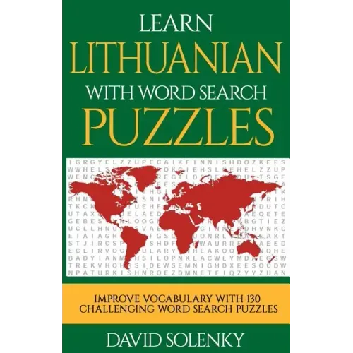 Learn Lithuanian with Word Search Puzzles: Learn Lithuanian Language Vocabulary with Challenging Word Find Puzzles for All Ages