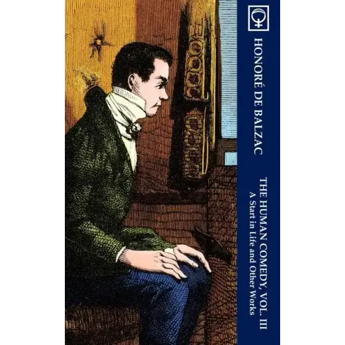 The Human Comedy, Vol. III: A Start in Life and Other Works (Noumena Classics)