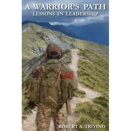 A Warrior's Path: Lessons In Leadership