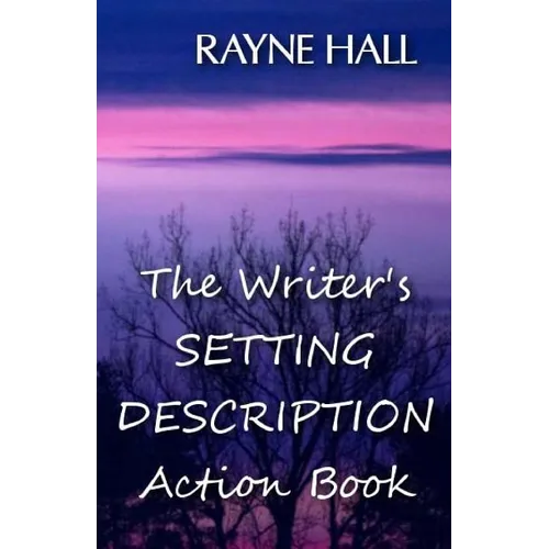 The Writer's Setting Descriptions Action Book
