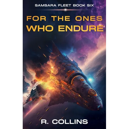 For the Ones Who Endure: The Final Book in the Samsara Fleet Series