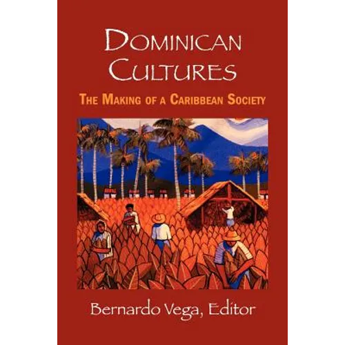 Dominican Cultures: The Making of a Caribbean Society