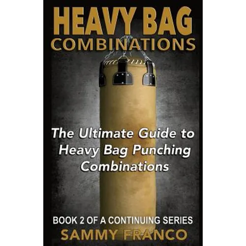 Heavy Bag Combinations: The Ultimate Guide to Heavy Bag Punching Combinations