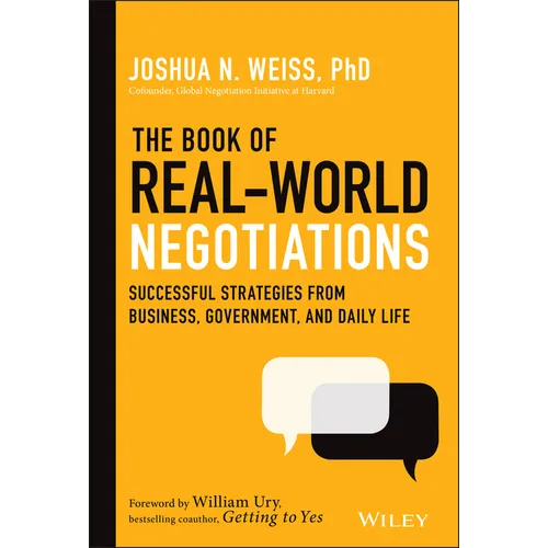 The Book of Real-World Negotiations: Successful Strategies from Business, Government, and Daily Life