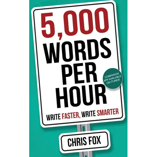 5,000 Words Per Hour: Write Faster, Write Smarter