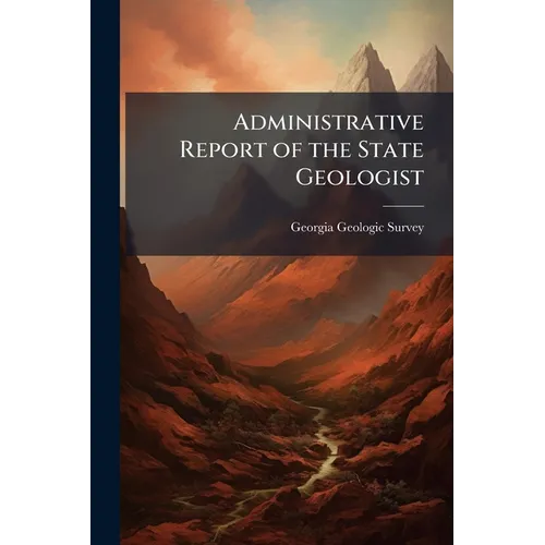 Administrative Report of the State Geologist