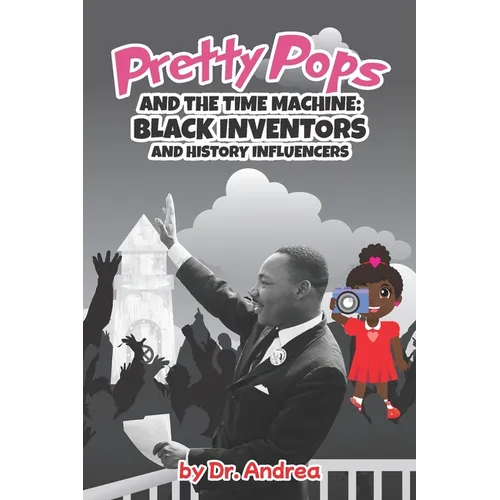 Pretty Pops and the Time Machine: Black Inventors and History Influencers