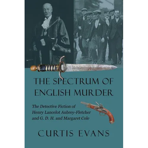 The Spectrum of English Murder: The Detective Fiction of Henry Lancelot Aubrey-Fletcher and G. D. H. and Margaret Cole