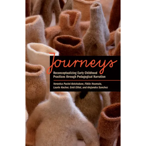 Journeys: Reconceptualizing Early Childhood Practices Through Pedagogical Narration