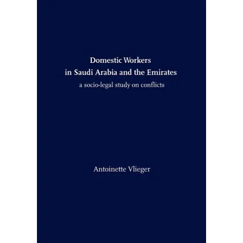 Domestic Workers in Saudi Arabia and the Emirates: A Socio-legal Study on Conflicts