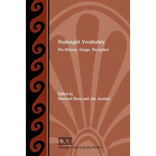 Septuagint Vocabulary: Pre-History, Usage, Reception