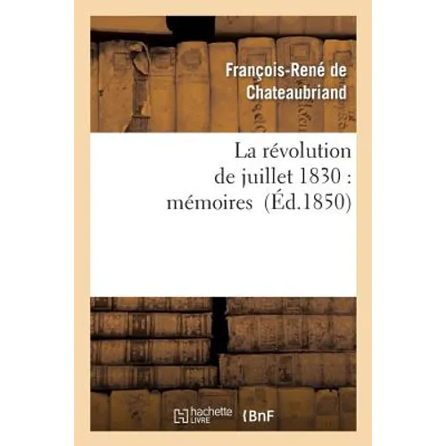 La Révolution de Juillet 1830: Mémoires