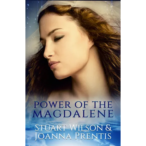 Power of the Magdalene: The Hidden Story of the Women Disciples