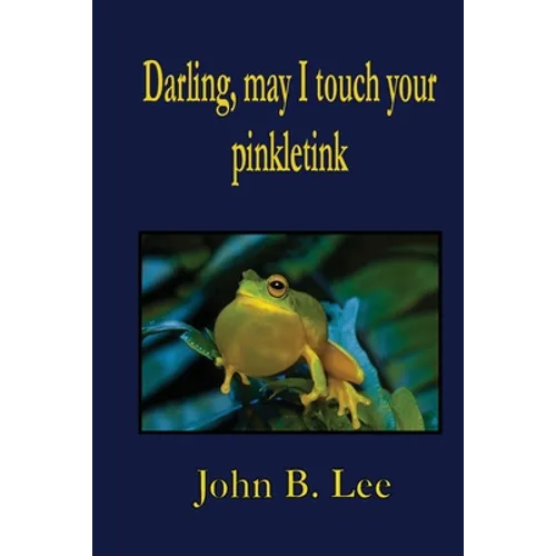 Darling, may I touch your pinkletink
