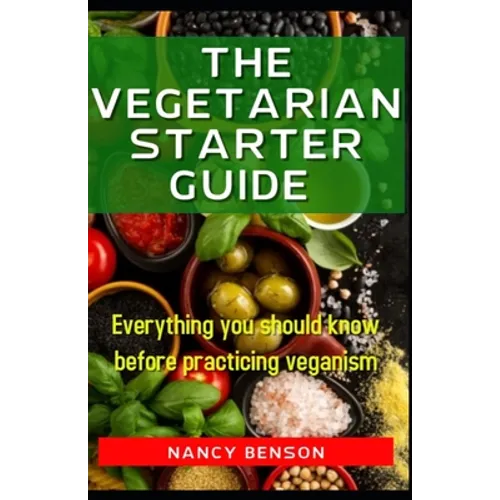 The Vegetarian Starter Guide: Everything you should know before practicing veganism