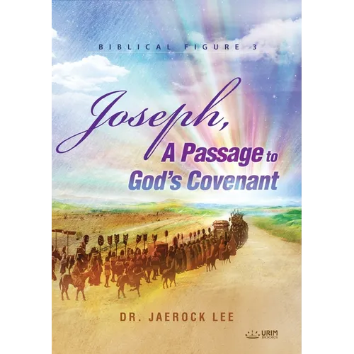 Joseph, A Passage to God's Covenant(English Edition)