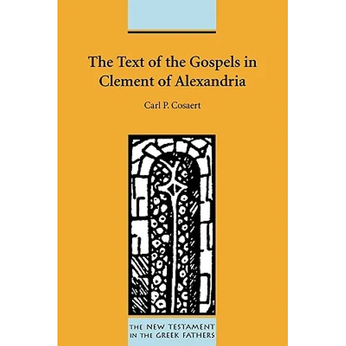 The Text of the Gospels in Clement of Alexandria