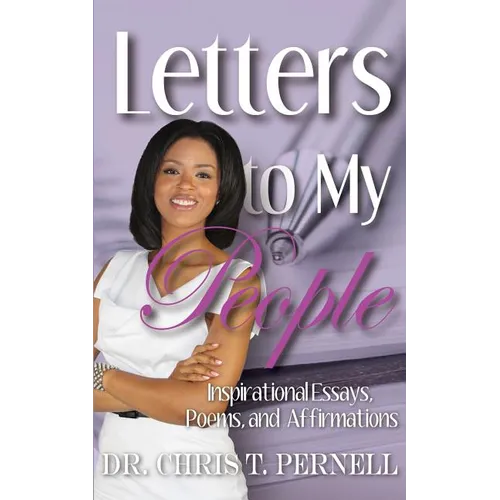 Letters To My People: Inspirational Essays, Poems, and Affirmations