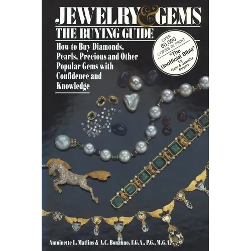Jewelry & Gems the Buying Guide: How to Buy Diamonds, Pearls, Precious and Other Popular Gems with Confidence and Knowledge