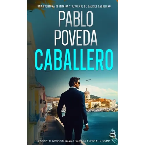 Caballero: Una aventura de intriga y suspense de Gabriel Caballero
