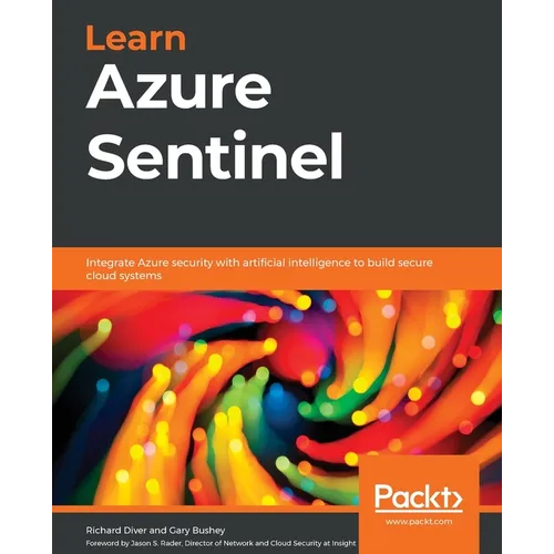 Learn Azure Sentinel: Integrate Azure security with artificial intelligence to build secure cloud systems