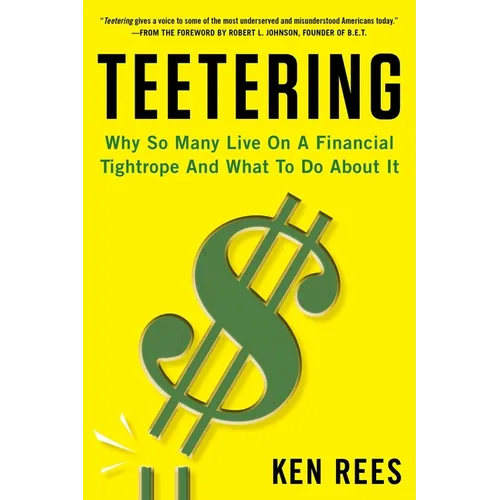 Teetering: Why So Many Live on a Financial Tightrope and What to Do about It