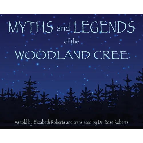 Myths and Legends of the Woodland Cree