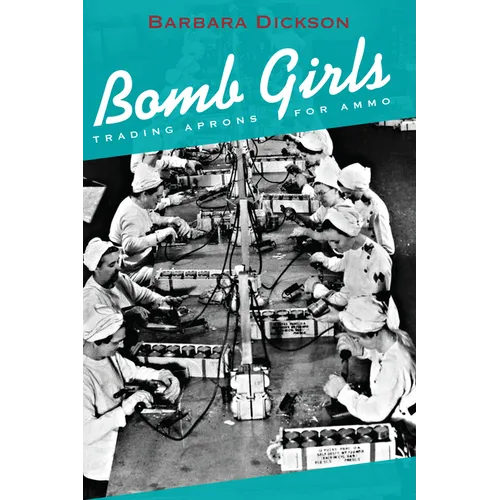 Bomb Girls: Trading Aprons for Ammo