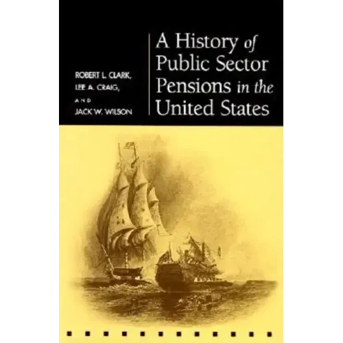 A History of Public Sector Pensions in the United States
