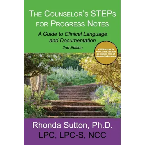 The Counselor's STEPs for Progress Notes: A Guide to Clinical Language and Documentation