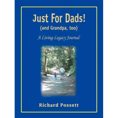 Just For Dads and Grandpa too: A Living-Legacy Journal