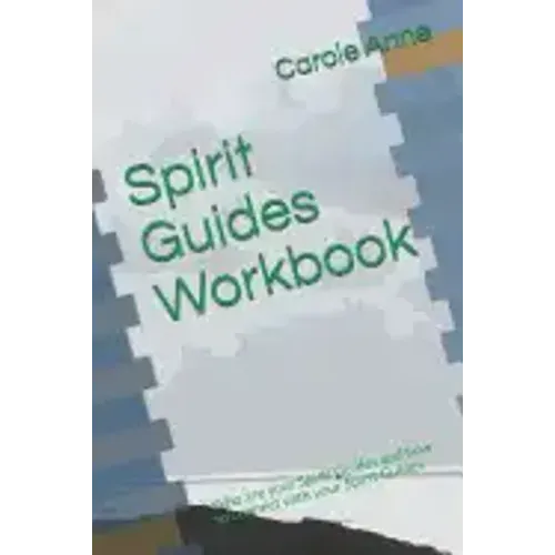 Spirit Guides Workbook: Who are your Spirit Guides and how to connect with your Spirit Guides